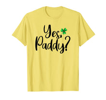Load image into Gallery viewer, Yes Paddy Shamrock Funny St Patrick's Day Gifts TShirt-