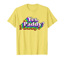 Load image into Gallery viewer, Yes Paddy Shirt, Rainbow St Pattys Day Daddy, LGBT Gay Pride TShirt308367