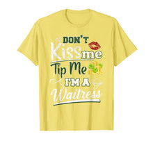 Load image into Gallery viewer, Don't Kiss Me Tip Me I'm A Waitress St Patrick's Day Gifts TShirt421294