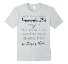 Load image into Gallery viewer, Funny shirts V-neck Tank top Hoodie sweatshirt usa uk au ca gifts for I Wanted To Go Jogging But Proverbs 28:1 Says Funny T-shirt 2976367