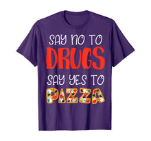 Load image into Gallery viewer, Say No To Drugs Say Yes To Pizza Awarness For Pie Lovers T-Shirt