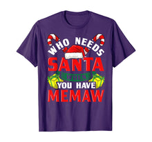 Load image into Gallery viewer, Who Needs Santa When You Have Memaw Christmas Gifts T-Shirt