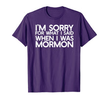 Load image into Gallery viewer, Funny shirts V-neck Tank top Hoodie sweatshirt usa uk au ca gifts for I'M SORRY FOR WHAT I SAID WHEN I WAS MORMON Ex LDS T-Shirt 187797
