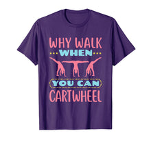 Load image into Gallery viewer, Funny shirts V-neck Tank top Hoodie sweatshirt usa uk au ca gifts for Why Walk When You Can Cartwheel - Gymnastics T-Shirt 1575303