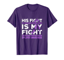 Load image into Gallery viewer, His Fight is My Fight Epilepsy Awareness Shirt 378159