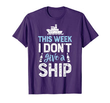 Load image into Gallery viewer, This Week I Don't Give A Ship T Shirt Cruise Trip Vacation