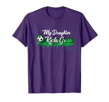 Load image into Gallery viewer, Funny Soccer Dad Mom Gift My Daughter Kicks Grass T-Shirt