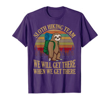 Load image into Gallery viewer, Sloth Hiking Team We Will Get There When We Get There Shirt