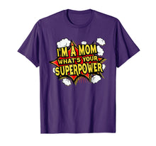 Load image into Gallery viewer, Funny shirts V-neck Tank top Hoodie sweatshirt usa uk au ca gifts for # I'm A Mom What's Your's Super Power Tee Shirt 898127