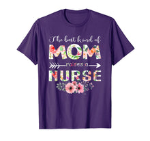 Load image into Gallery viewer, The Best Kind Of Mom Raises A Nurse Flower Gift T-Shirt