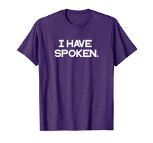 Load image into Gallery viewer, I have spoken . T-Shirt-257036