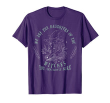 Load image into Gallery viewer, We Are The Daughters Of The Witches T-Shirt