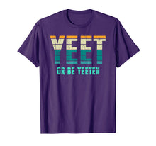 Load image into Gallery viewer, Unique Vintage Retro Style Meme Apparel Yeet or be Yeeten T-Shirt