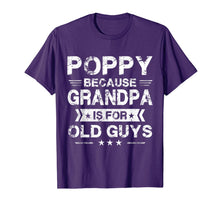 Load image into Gallery viewer, Mens Poppy Because Grandpa Is For Old Guys Fathers Day Gifts T-Shirt-1439530