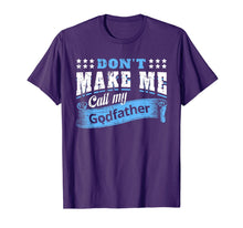 Load image into Gallery viewer, Don't Make Me Call My Godfather Funny Quote Gifts Godchild T-Shirt-319423