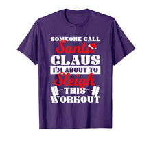 Load image into Gallery viewer, Someone Call Santa Claus I'm About To Sleigh This Workout T-Shirt