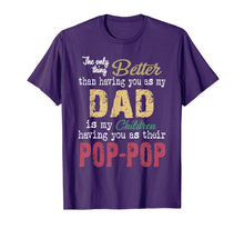 Load image into Gallery viewer, The only thing better than having you as dad is poppop T-Shirt375692