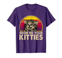 Load image into Gallery viewer, Show Me Your Kitties Funny Cat Gifts for Cat Kitten Lovers T-Shirt-67516