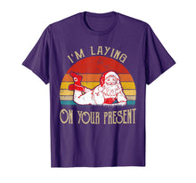 Load image into Gallery viewer, I'm Laying On Your Present Santa Claus Funny Christmas T-Shirt-2458346