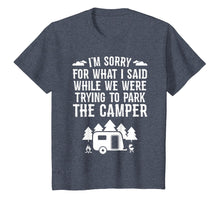 Load image into Gallery viewer, Sorry For What I Said While Parking RV Camping T-Shirt Gift