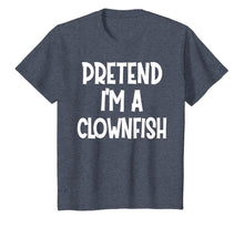 Load image into Gallery viewer, Pretend I'm A CLOWNFISH Costume Funny Halloween gifts T-Shirt