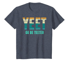 Load image into Gallery viewer, Unique Vintage Retro Style Meme Apparel Yeet or be Yeeten T-Shirt