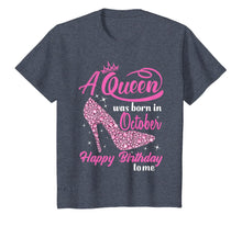Load image into Gallery viewer, Queens Are Born In October Funny October Girls Birthday T-Shirt