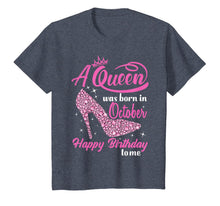 Load image into Gallery viewer, Queens Are Born In October October birthday shirts for women T-Shirt