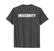 Load image into Gallery viewer, Funny shirts V-neck Tank top Hoodie sweatshirt usa uk au ca gifts for Insecurity T Shirt 764430