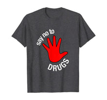 Load image into Gallery viewer, Say No To Drugs Awareness gift T-Shirt