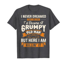 Load image into Gallery viewer, Funny shirts V-neck Tank top Hoodie sweatshirt usa uk au ca gifts for Mens I Never Dreamed That I'd Become A Grumpy Old Man T-Shirt 477808