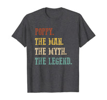 Load image into Gallery viewer, Funny shirts V-neck Tank top Hoodie sweatshirt usa uk au ca gifts for Mens Poppy The Man The Myth The Legend Gift Father's Day T-Shirt 1012742