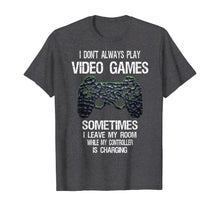 Load image into Gallery viewer, Funny shirts V-neck Tank top Hoodie sweatshirt usa uk au ca gifts for I Don't Always Play Video Games Funny Gamer Gift Boys Teens T-Shirt 440465