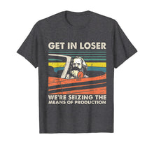 Load image into Gallery viewer, Funny shirts V-neck Tank top Hoodie sweatshirt usa uk au ca gifts for Get In Loser We're Seizing The Means Of Production Karl Marx T-Shirt 369050