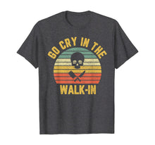 Load image into Gallery viewer, Retro Go Cry in the Walk-In Chef Cook Funny Vintage T-Shirt