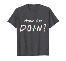 Load image into Gallery viewer, How You Doin Friends T-shirt 120925