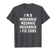 Load image into Gallery viewer, I'm A Mechanic, I Fix Cars Funny Apparel T-Shirt-1230677
