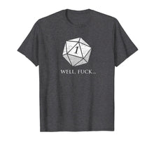 Load image into Gallery viewer, DND Well Fuck I Rolled A One | RPG Dungeons Game Fumble D20 T-Shirt 224543