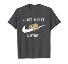 Load image into Gallery viewer, Do It Later Funny Sleepy Sloth For Lazy Sloth Lover T-Shirt 65221
