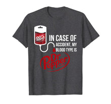 Load image into Gallery viewer, Funny shirts V-neck Tank top Hoodie sweatshirt usa uk au ca gifts for In Case-of Accident My-Blood Type is-Dr-Pepper's T-Shirt 160212