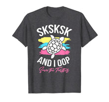 Load image into Gallery viewer, Sksksk And I Oop Save The Turtles Waves Cute Sea Turtle Gift T-Shirt-172359