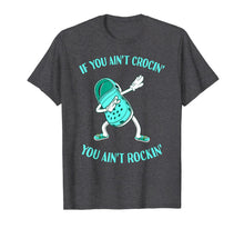 Load image into Gallery viewer, If You Ain't Crocin' You Ain't Rockin' Croc Dabbing T-Shirt-452851