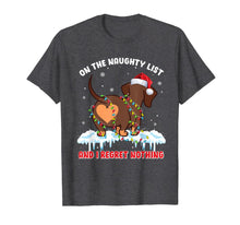 Load image into Gallery viewer, On The Naughty List And I Regret Nothing Dachshund Christmas T-Shirt-3168359