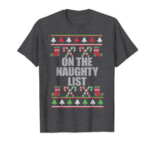 Load image into Gallery viewer, ON THE NAUGHTY LIST Ugly Christmas Sweater Design Meme T-Shirt