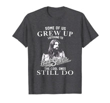Load image into Gallery viewer, Some of us Grew up Listening to Bob tshirt Seger Funny Music T-Shirt