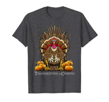 Load image into Gallery viewer, Thanksgiving Is Coming Turkey Sitting On Throne Turkey Day T-Shirt