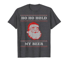 Load image into Gallery viewer, Funny shirts V-neck Tank top Hoodie sweatshirt usa uk au ca gifts for Ugly Christmas Santa, Ho Ho Hold My Beer T-Shirt 103095