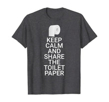 Load image into Gallery viewer, Keep Calm And Share The Toilet Paper: Funny Toilet Paper TShirt217487
