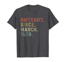 Load image into Gallery viewer, Awesome Since March 1970 50th Birthday Gifts 50 Years Old TShirt133909