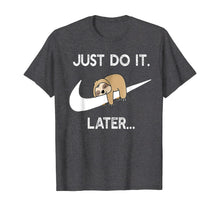 Load image into Gallery viewer, Do It Later Funny Sleepy Sloth For Lazy Sloth Lover TShirt207927